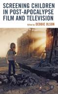 Screening Children In Post-apocalypse Film And Television edito da Lexington Books