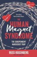 The Human Magnet Syndrome di Ross Rosenberg edito da Morgan James Publishing