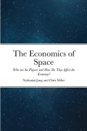 The Economics Of Space di Nathanial Jung, Chris Miller edito da Lulu.com