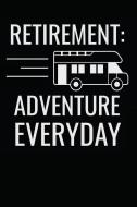 Retirement Adventure Everyday: Notebook / Journal / 110 Lined Pages di Laura Marie Richter edito da LIGHTNING SOURCE INC