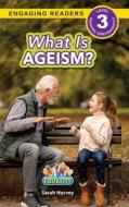 What is Ageism?: Working Towards Equality (Engaging Readers, Level 3) di Sarah Harvey edito da SF CLASSIC