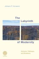 Labyrinth Of Modernityhorizonpb di Johann P. Arnason edito da Rowman & Littlefield