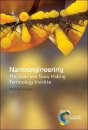 Nanoengineering: The Skills and Tools Making Technology Invisible di Michael Berger edito da ROYAL SOCIETY OF CHEMISTRY