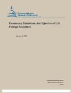 DEMOCRACY PROMOTION di Congressional Research Service edito da INDEPENDENTLY PUBLISHED