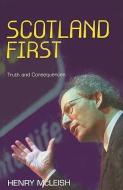 Scotland First: Truth and Consequences di Henry McLeish edito da MAINSTREAM PUB CO