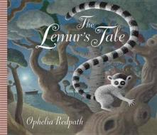 The Lemur's Tale di Ophelia Redpath edito da Templar Publishing