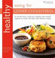 Healthy Eating for Lower Cholesterol di Daniel Green, Catherine Collins edito da Octopus Publishing Group