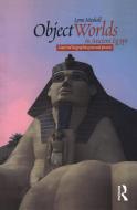 Object Worlds in Ancient Egypt: Material Biographies Past and Present di Lynn Meskell edito da BLOOMSBURY 3PL