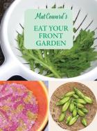 Eat Your Front Garden di Mat Coward edito da Prospect Books