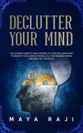 Declutter Your Mind di Raji Maya Raji edito da DOUBLE M INTERNATIONAL LTD