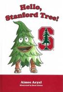 Hello, Stanford Tree! di Aimee Aryal edito da Mascot Books