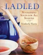 Ladled di Kimberly Harris edito da Simon & Schuster