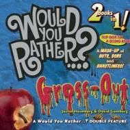 Would You Rather...? Mash-Up: A Mash-Up of Guts, Gore, and Ghastliness! di Justin Heimberg, David Gomberg edito da SEVEN FOOTER PR