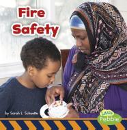 Fire Safety di Sarah L. Schuette edito da PEBBLE BOOKS
