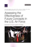 Assessing the Effectiveness of Future Concepts in the U.S. Air Force: Application to Future Logistics Concepts di Don Snyder, Kristin F. Lynch, Alexis A. Blanc edito da RAND CORP