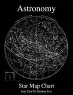 Astronomy Star Map Chart July 22nd to October 31st di Mr Steven J. Seferi edito da Createspace Independent Publishing Platform