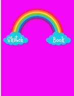 Sketch Book: Rainbow Drawing Book Journal, 120 Pages Blank Unlined Paper, Sketchbook for Girls and Rainbow Lovers di Passion Imagination Journals edito da Createspace Independent Publishing Platform