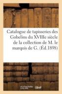 Catalogue De 4 Tapisseries Des Gobelins Du XVIIIe Siecle, De La Tenture Dite Des Dieux di COLLECTIF edito da Hachette Livre - BNF