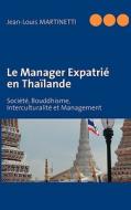 Le Manager Expatrié en Thaïlande di Jean-Louis Martinetti edito da Books on Demand