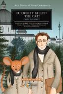 Curiosity Killed the Cat!: Franz Schubert di Ana Gerhard edito da SECRET MOUNTAIN PR