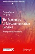 The Economics of Telecommunication Services di Fan Zhang, Pramode Verma edito da Springer International Publishing