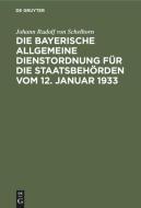 Die bayerische Allgemeine Dienstordnung für die Staatsbehörden vom 12. Januar 1933 di Johann Rudolf von Schelhorn edito da De Gruyter