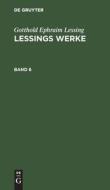 Lessings Werke, Band 6, Lessings Werke Band 6 di Gotthold Ephraim Lessing edito da De Gruyter