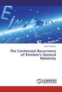 The Centennial Recurrence of Einstein's General Relativity di Salvo D'Agostino edito da LAP Lambert Academic Publishing