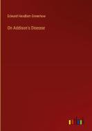 On Addison's Disease di Edward Headlam Greenhow edito da Outlook Verlag
