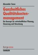 Ganzheitliches Qualitätskostenmanagement di Alexander Sasse edito da Gabler Verlag