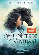 Die Seelenpferde von Ventusia, Band 2: Wüstentochter di Jennifer Benkau edito da Ravensburger Verlag