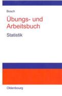 Bungs- Und Arbeitsbuch Statistik di Karl Bosch edito da Walter De Gruyter