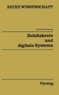 Zeitdiskrete und digitale Systeme di Gottfried Fritzsche edito da Vieweg+Teubner Verlag