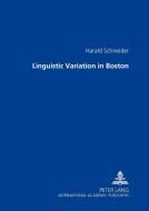 Linguistic Variation in Boston di Harald Schneider edito da Lang, Peter GmbH