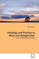 Ontology and Practice in Marx and Wittgenstein di Richie Nimmo edito da VDM Verlag
