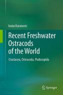 Recent Freshwater Ostracods of the World di Ivana Karanovic edito da Springer Berlin Heidelberg