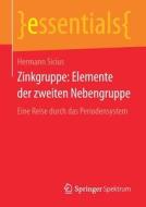 Zinkgruppe: Elemente Der Zweiten Nebengruppe di Hermann Sicius edito da Springer Spektrum