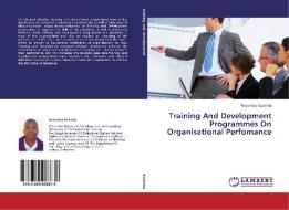 Training And Development Programmes On Organisational Perfomance di Rosemary Kasimba edito da LAP Lambert Academic Publishing
