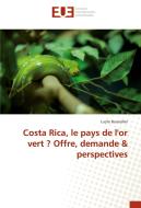 Costa Rica, le pays de l'or vert ? Offre, demande & perspectives di Lucile Bouteiller edito da Editions universitaires europeennes EUE