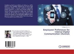 Employees' Preferences for Internal Digital Communication Channels di Thi Hoang Oanh Vo edito da LAP Lambert Academic Publishing