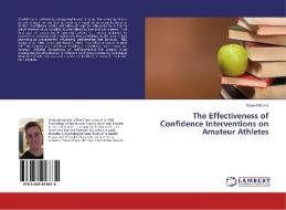 The Effectiveness of Confidence Interventions on Amateur Athletes di Ryan Williams edito da LAP Lambert Academic Publishing