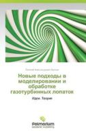 Novye podkhody v modelirovanii i obrabotke gazoturbinnykh lopatok di Evgeniy Aleksandrovich Belkin edito da Palmarium