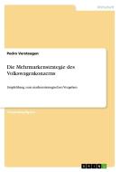 Die Mehrmarkenstrategie des Volkswagenkonzerns di Pedro Versteegen edito da GRIN Verlag