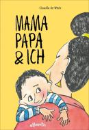Mamapapa & ich / Papamama & ich di Claudia de Weck edito da Atlantis