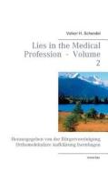Lies In The Medical Profession - Volume 2 di Volker H Schendel edito da Books On Demand