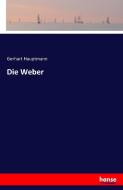 Die Weber di Gerhart Hauptmann edito da hansebooks