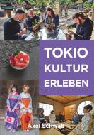 Tokio Kultur erleben di Axel Schwab edito da Books on Demand
