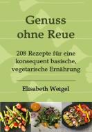 Genuss ohne Reue di Elisabeth Weigel edito da Books on Demand