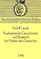 Kaufmannische Gewohnheit und Burgrecht bei Notker dem Deutschen di Rudolf Lauda edito da Lang, Peter GmbH