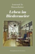 Leben im Biedermeier di Irmtraud Jo Himmelheber edito da Königshausen & Neumann